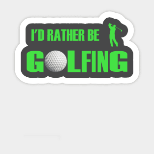 I'd Rather Be Golfing Sticker